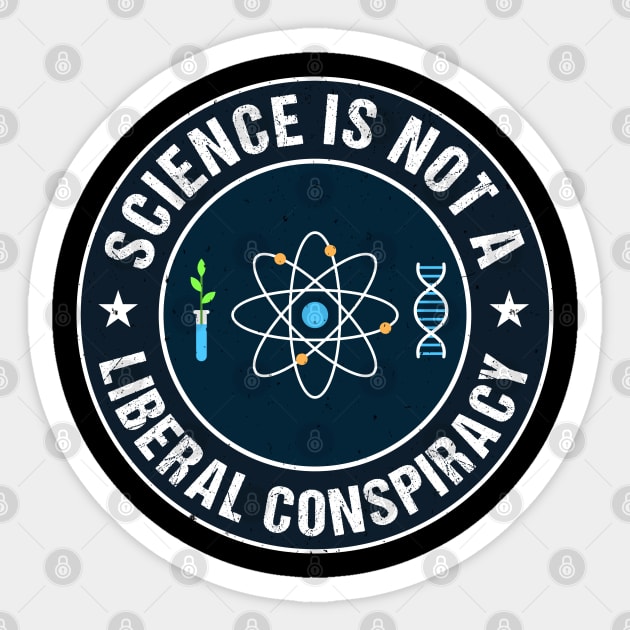 Science is not a Liberal Conspiracy Sticker by Teeziner